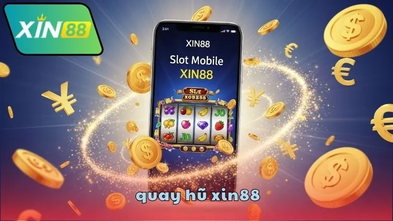 Quay hũ XIN88 – Cơ hội nổ hũ cực lớn mỗi ngày 3 quay-hu-xin88