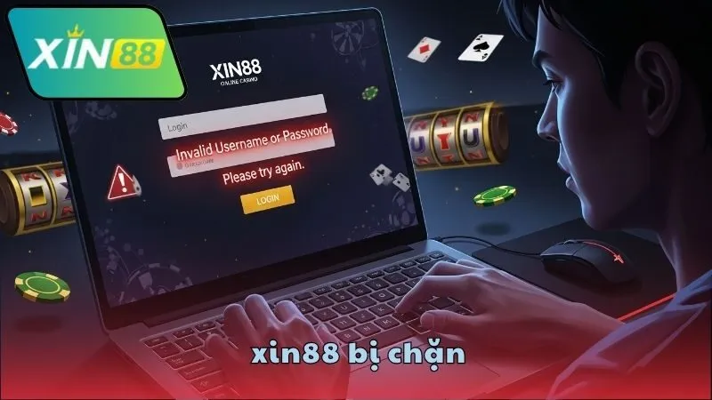 Vì sao XIN88 bị chặn khi truy cập?